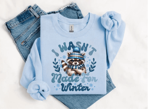 I Wasn’t Made For Winter Sweatshirt I Wasn’t Made For Winter Sweatshirt vendor-unknown