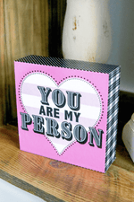 Happy Quote Box - You Are My Person Jadelynn Brooke Sign